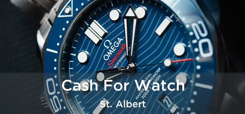  Cash For Watch St. Albert