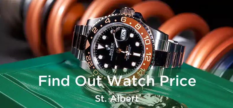  Find Out Watch Price St. Albert