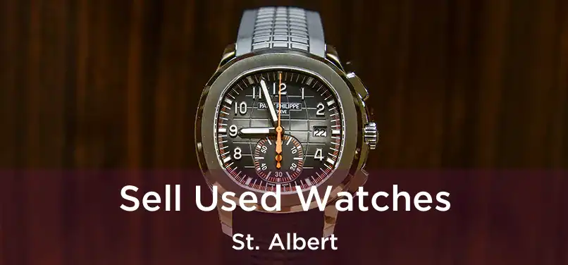  Sell Used Watches St. Albert