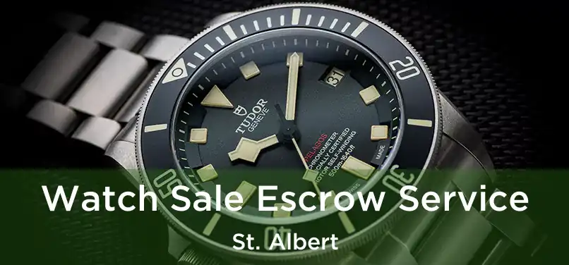  Watch Sale Escrow Service St. Albert
